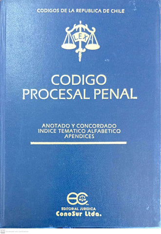 Código procesal penal: Anotado y concordado, índice temático alfabético, apéndices (Códigos de la República de Chile)