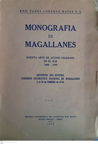 Monografía de Magallanes. Sesenta años de acción salesiana en el sur (1886–1946)