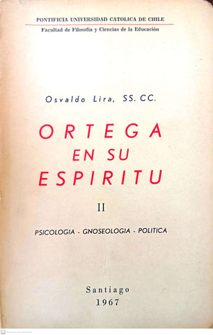 Ortega en su espíritu. Tomo II: Psicología – Gnoseología – Política