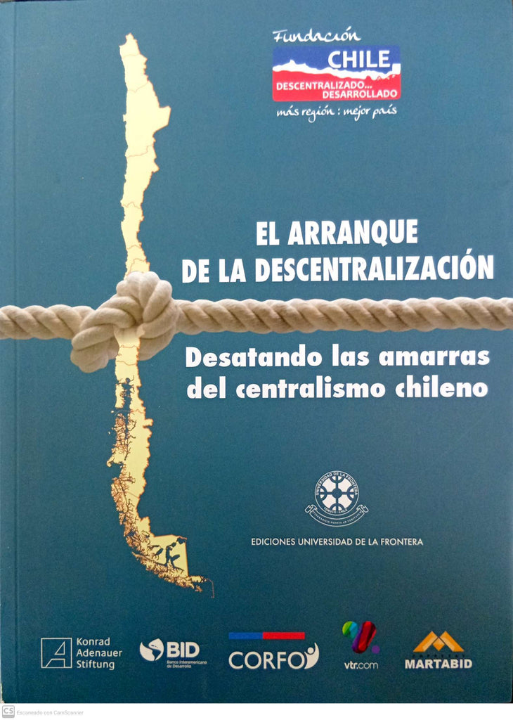 El arranque de la descentralización. Desatando las amarras del centralismo chileno