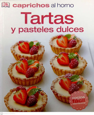 Caprichos al horno: Tartas y pasteles dulces