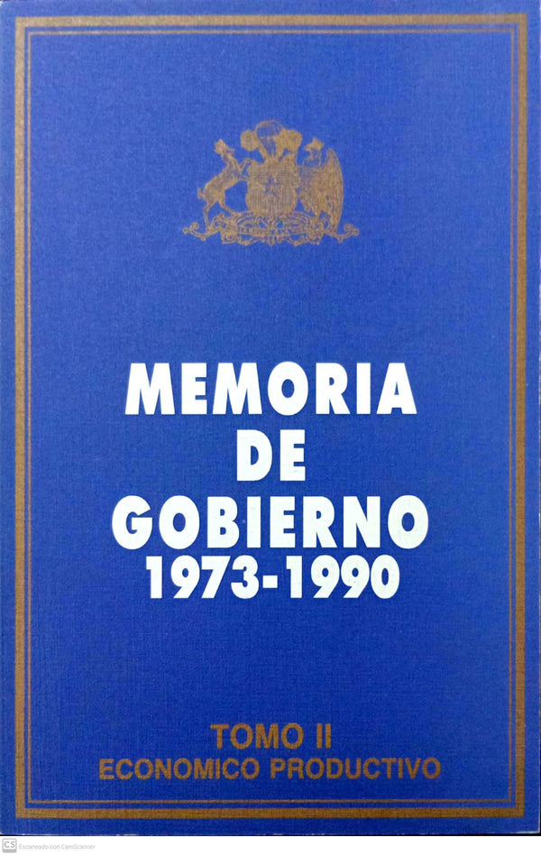 Memoria de Gobierno 1973–1990. Tomo II: Económico Productivo