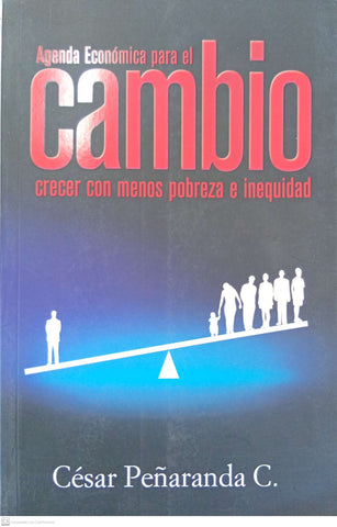 Agenda económica para el cambio: crecer con menos pobreza e inequidad