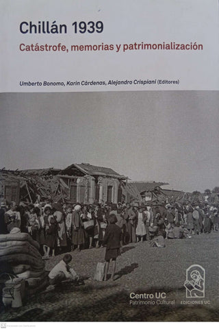 Chillán 1939: Catástrofe, memorias y patrimonialización