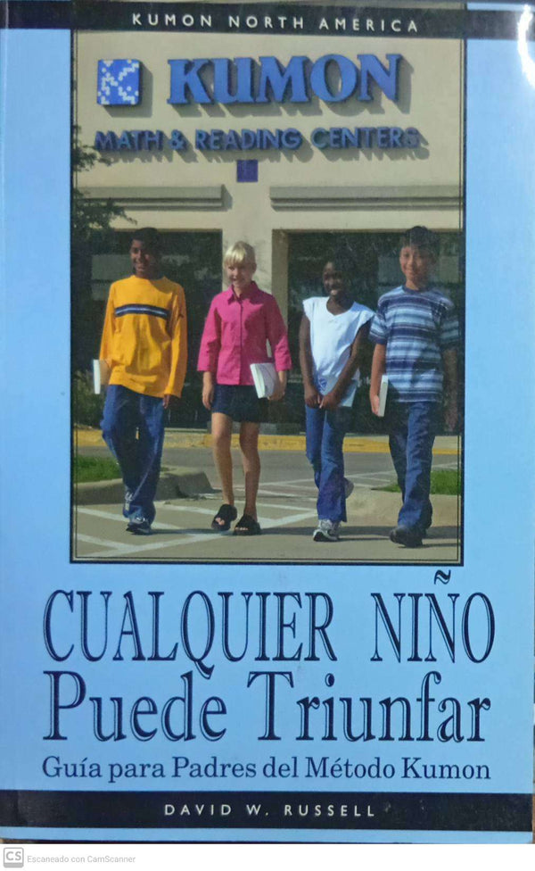 Cualquier niño puede triunfar. Guía para padres del Método Kumon