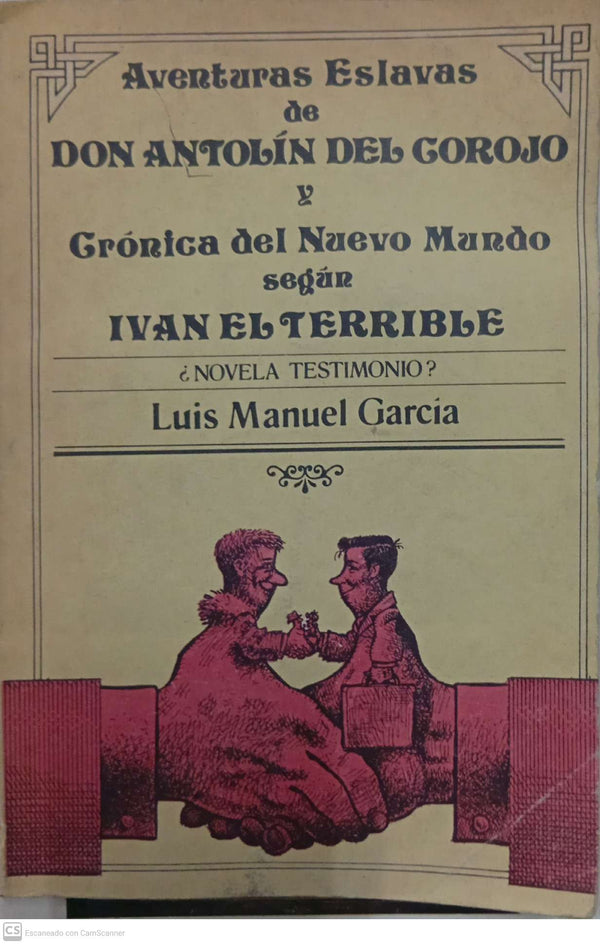 Aventuras eslavas de Don Antolín del Corojo y Crónica del Nuevo Mundo según Iván el Terrible : novela testimonio? / novela