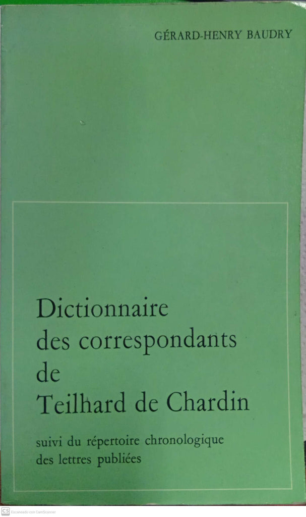 Dictionnaire des correspondants de Teilhard de Chardin, suivi du répertoire chronologique des lettres publiées