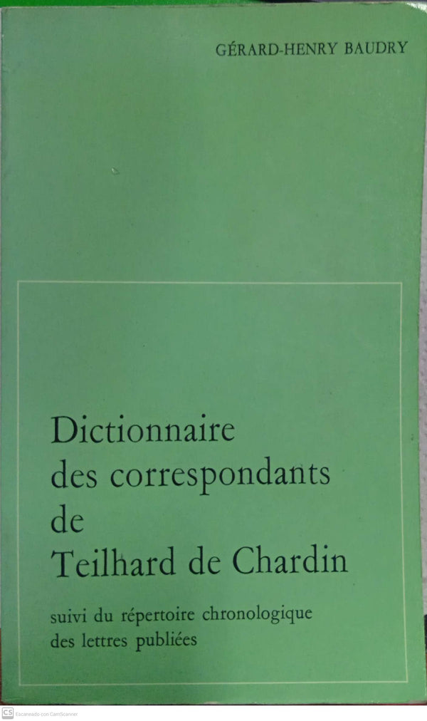 Dictionnaire des correspondants de Teilhard de Chardin, suivi du répertoire chronologique des lettres publiées