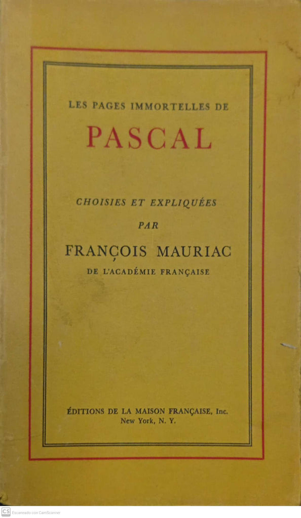 Les Pages Immortelles de Pascal. Choisies et expliquées