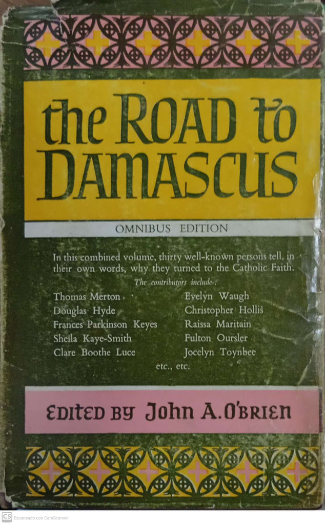 The Road to Damascus: The Spiritual Pilgrimage of Thirty Well-Known Converts (Omnibus Edition)