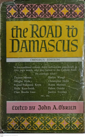 The Road to Damascus: The Spiritual Pilgrimage of Thirty Well-Known Converts (Omnibus Edition)