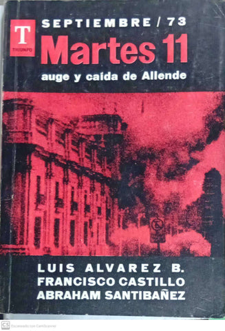 Septiembre, martes 11: auge y caída de Allende