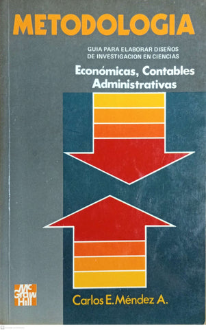 METODOLOGIA. Guia para elaborar diseños de imvestigacion en ciencias economicas, contables y administrativas
