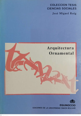 Arquitectura ornamental: Arquitectura churrigueresca y los mausoleos de Nikko : una interpretación del papel del ornamento en la arquitectura
