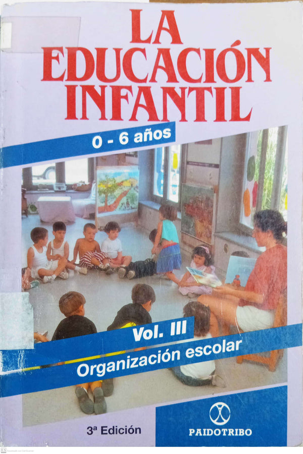 La Educación Infantil 0-6 años, Vol. III: Organización Escolar