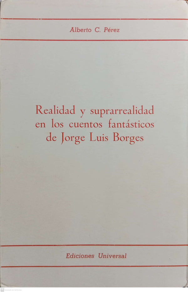 REALIDAD Y SUPERREALIDAD EN LOS CUENTOS FANTASTICOS DE JORGE LUIS BORGES