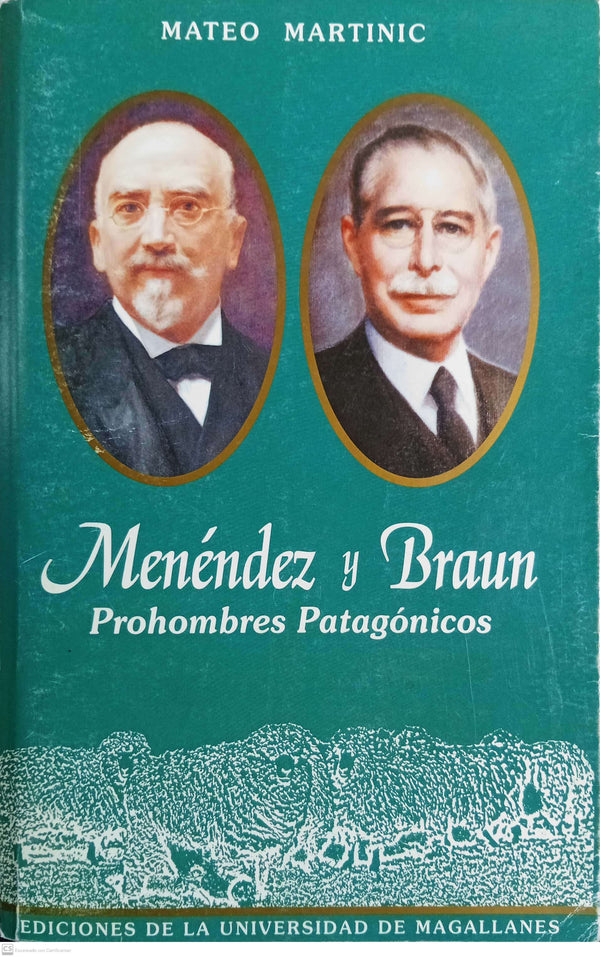 Menéndez Y Braun: Prohombres Patagónicos