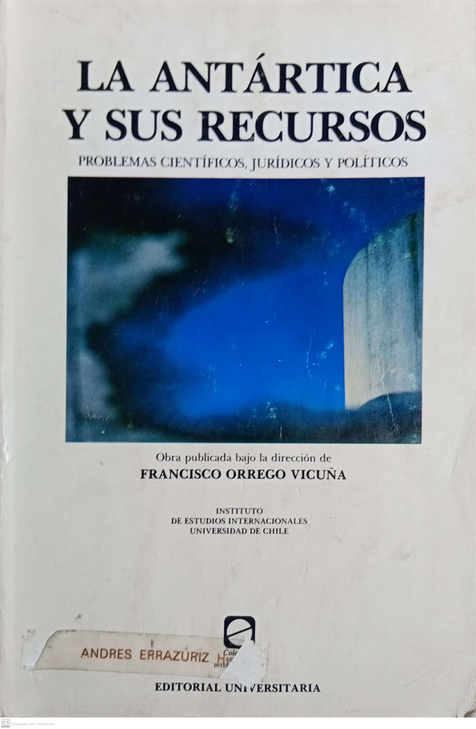 La Antártica y sus recursos : problemas científicos, jurídicos y políticos