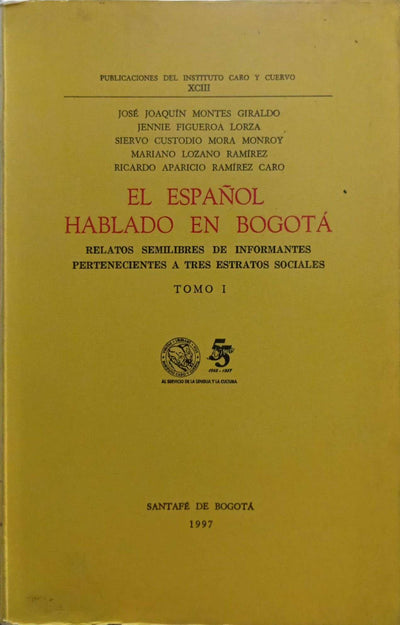 El español hablado en Bogotá: relatos semilibres de informantes pertenecientes a tres estratos sociales. Tomo I