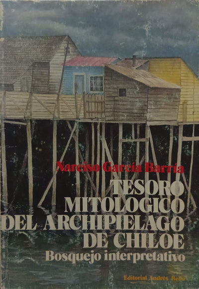 Tesoro mitológico del archipiélago de Chiloé: bosquejo interpretativo
