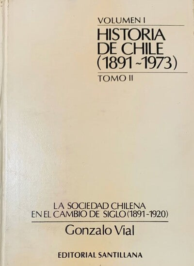 Historia de Chile (1891-1973). Volumen I, Tomo II: La sociedad chilena en el cambio de siglo (1891-1920)