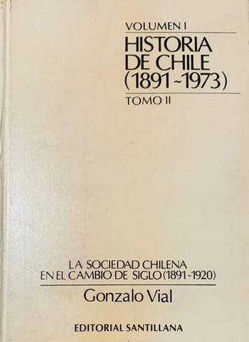 Historia de Chile (1891-1973). Volumen I, Tomo II: La sociedad chilena en el cambio de siglo (1891-1920)