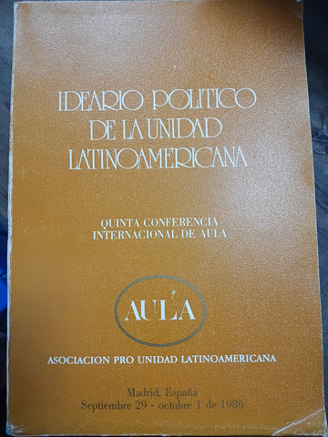 Ideario político de la unidad latinoamericana de la Asociación Pro-Unidad Latinoamericana