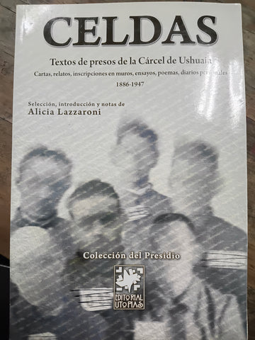 Celdas: textos de presos de la cárcel de Ushuaia, 1886-1947