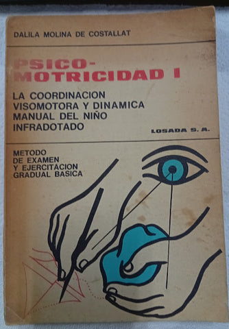 Psicomotricidad I: La coordinación visomotora y dinámica manual del niño infradotado. Método de examen y ejercitación gradual básica