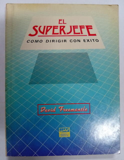 El superjefe: Cómo dirigir con éxito
