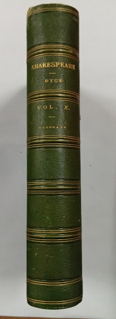 The Works of William Shakespeare. The Text Revised by the Rev. Alexander Dyce. Vol. X