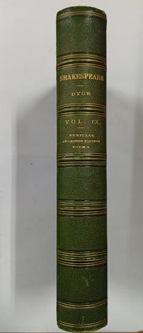 The Works of William Shakespeare. The Text Revised by the Rev. Alexander Dyce. Vol. IX