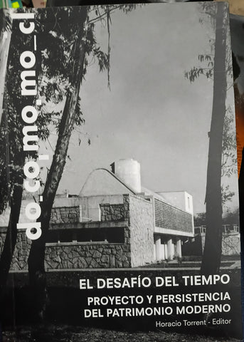 El desafío del tiempo. proyecto y persistencia del patrimonio moderno