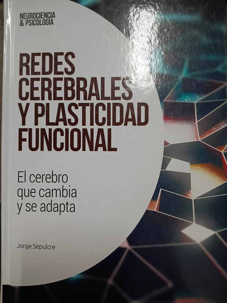 Redes neuronales y plasticidad funcional: El cerebro que cambia y se adapta
