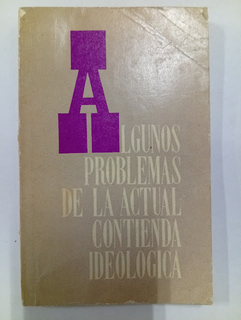 Algunos problemas de la actual contienda ideológica