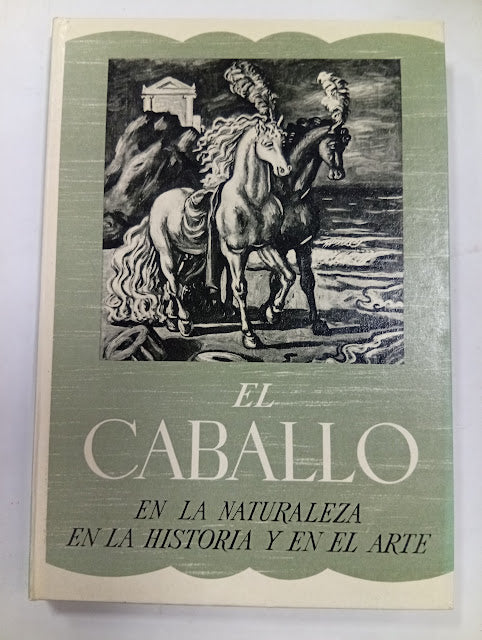 El Caballo: En la naturaleza, en la historia y en el arte
