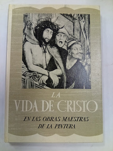 La Vida de Cristo en las Obras Maestras de la Pintura