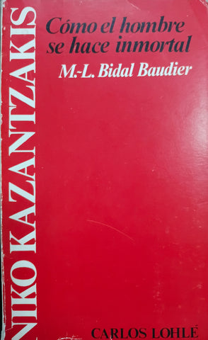Niko Kazantzakis - Como El Hombre Se Hace Inmortal (Spanish Edition)
