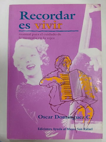 Recordar es vivir: manual para el cuidado de la memoria en la vejez