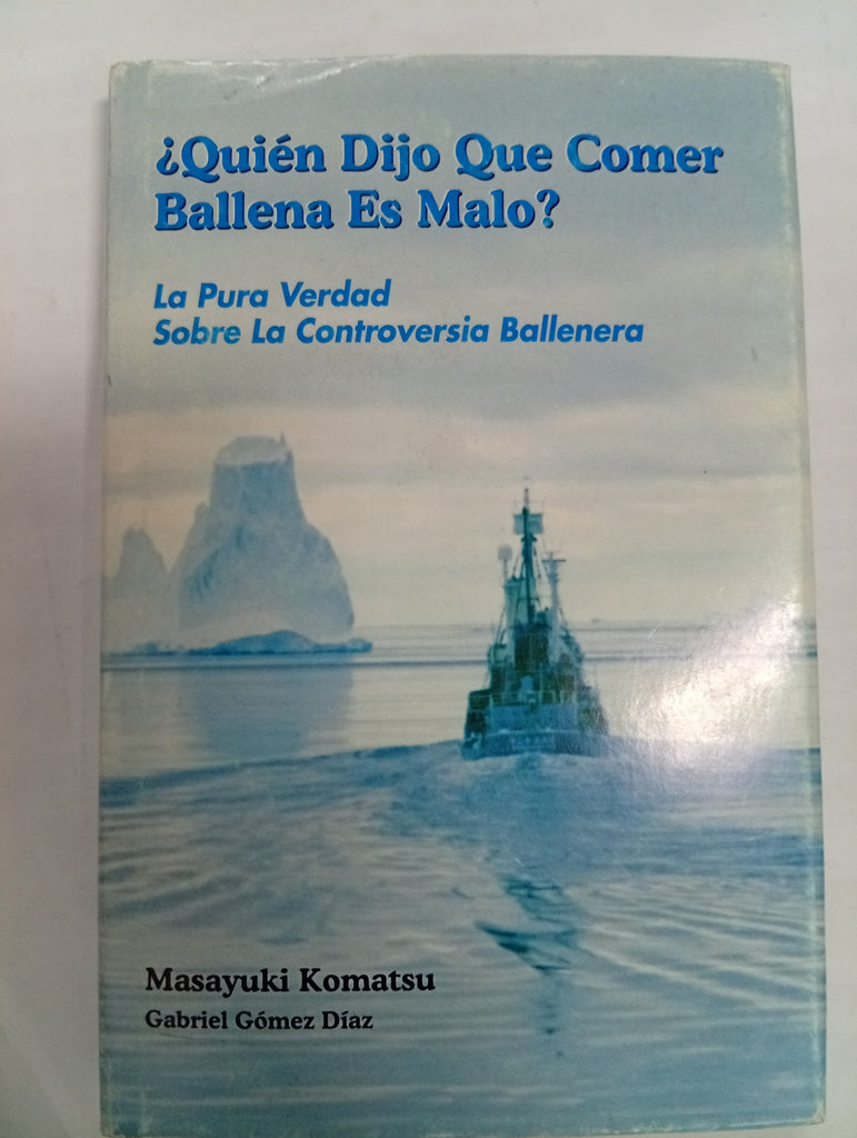 ¿Quién dijo que comer ballena es malo?. La pura verdad sobre la controversia ballenera
