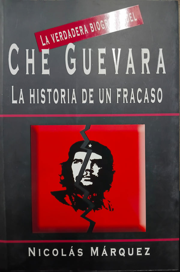 La verdadera biografía del Che Guevara: la historia de un fracaso