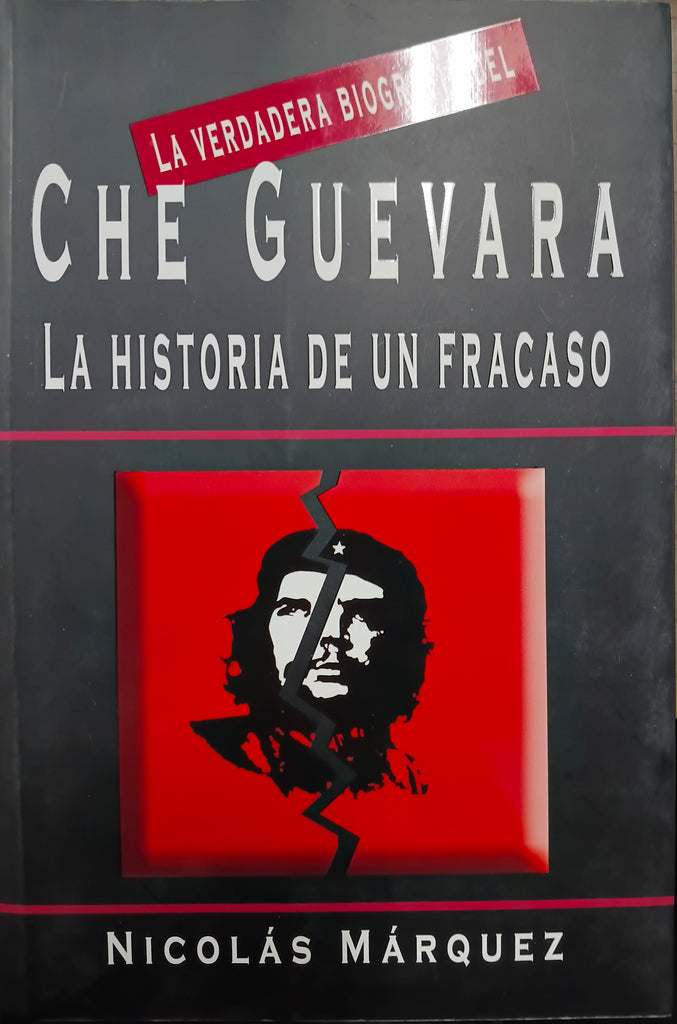 La verdadera biografía del Che Guevara: la historia de un fracaso