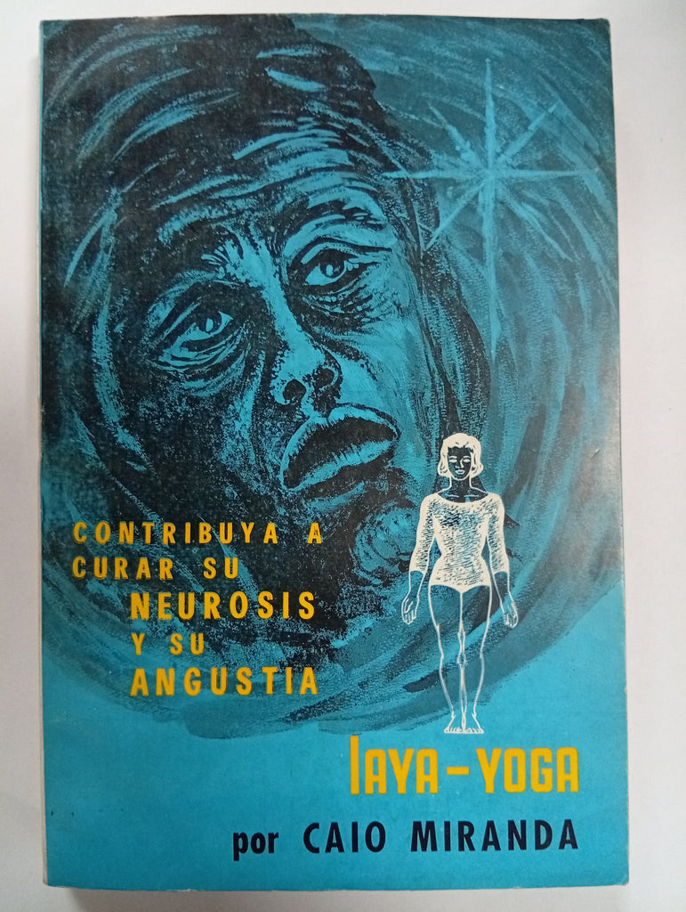 Iaya-Yoga. Contribuya a curar su neurosis y su angustia