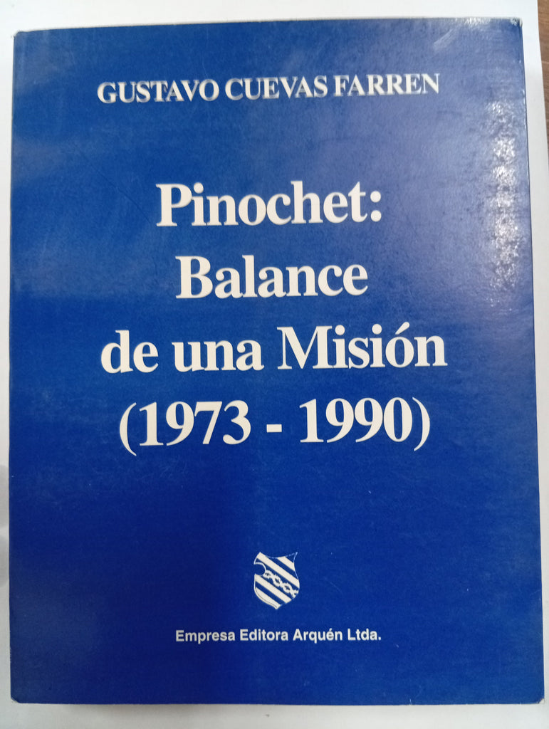 Pinochet: Balance de una misión (1973–1990)