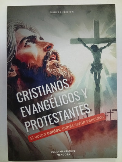 Cristianos evangélicos y protestantes: Si votan unidos, jamás serán vencidos