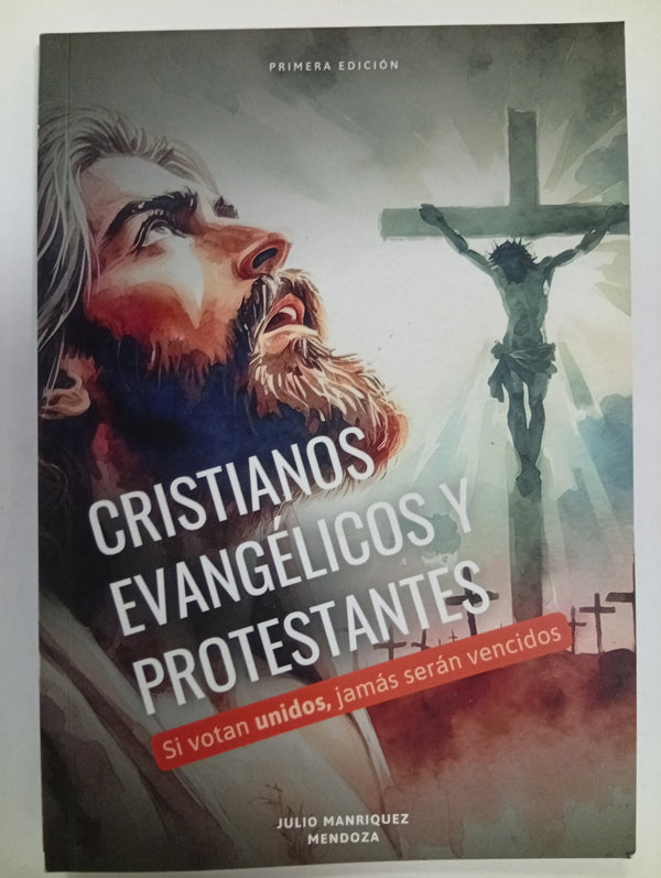 Cristianos evangélicos y protestantes: Si votan unidos, jamás serán vencidos