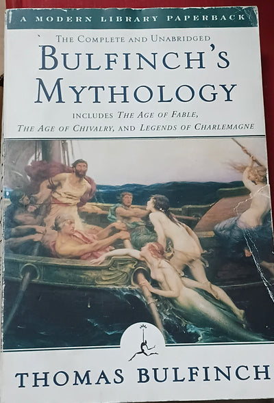 Bulfinch's Mythology: Includes The Age of Fable, The Age of Chivalry & Legends of Charlemagne