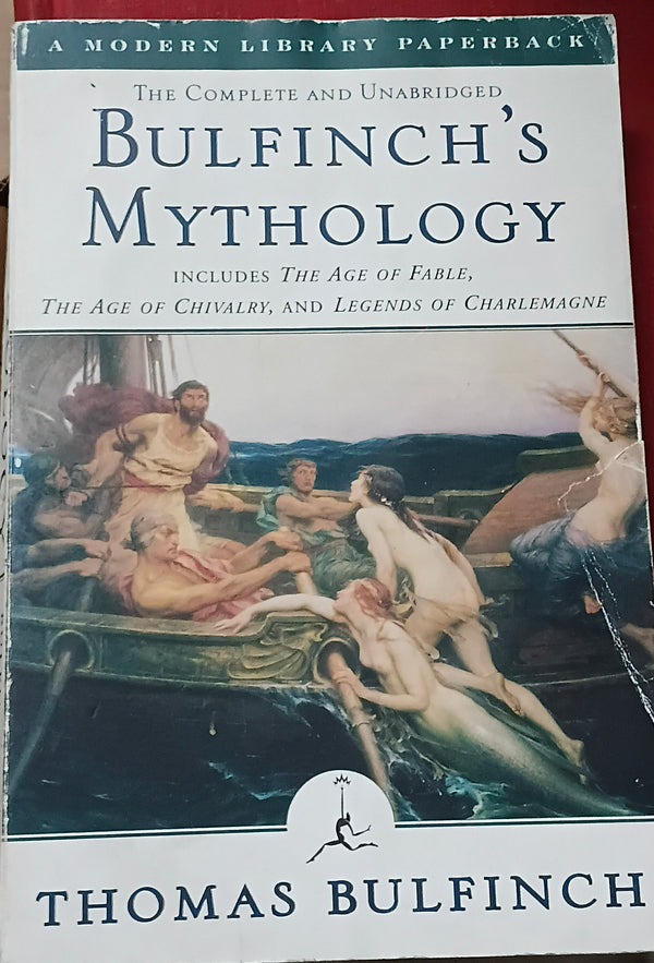 Bulfinch's Mythology: Includes The Age of Fable, The Age of Chivalry & Legends of Charlemagne