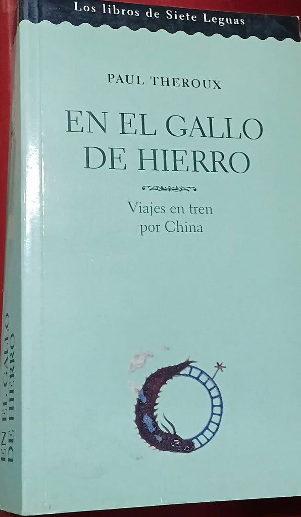 En el gallo de hierro: viajes en tren por China
