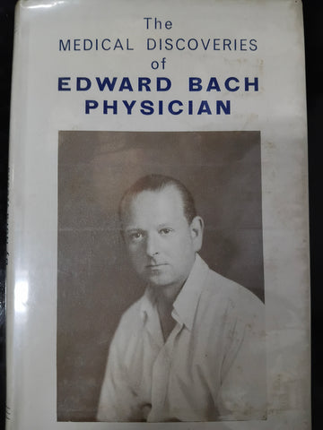 The Medical Discoveries Of Edward Bach Physician